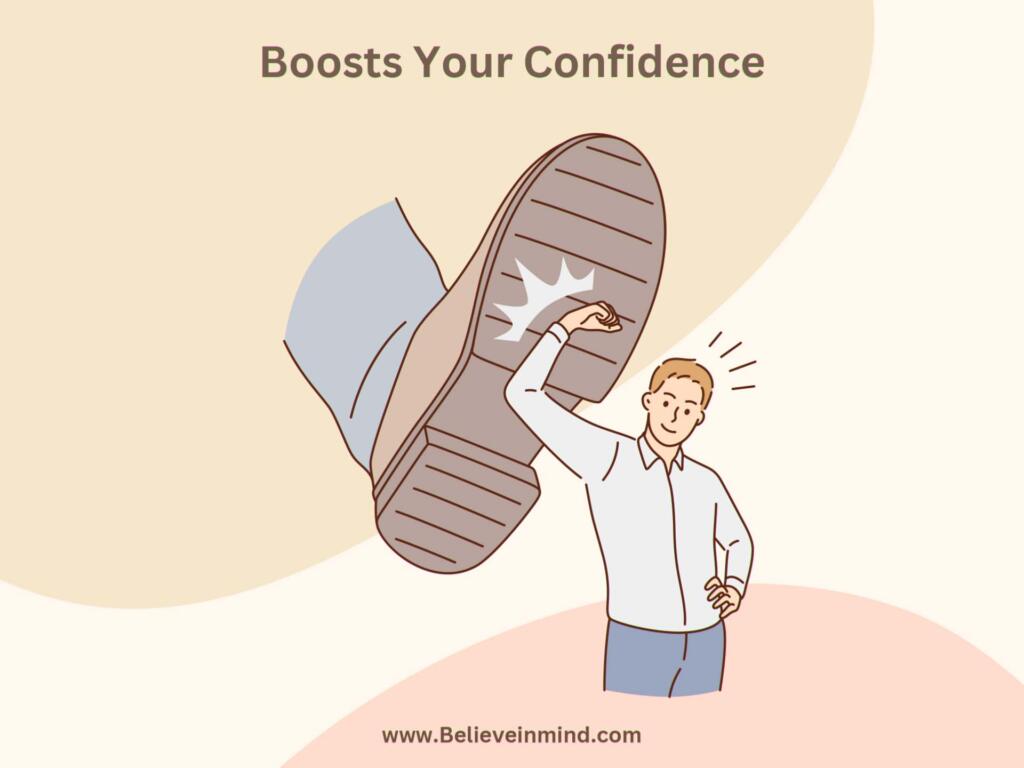 Boosts Your Confidence