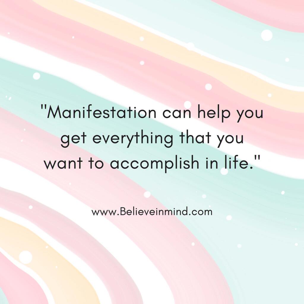 Manifestation can help you get everything that you want to accomplish in life