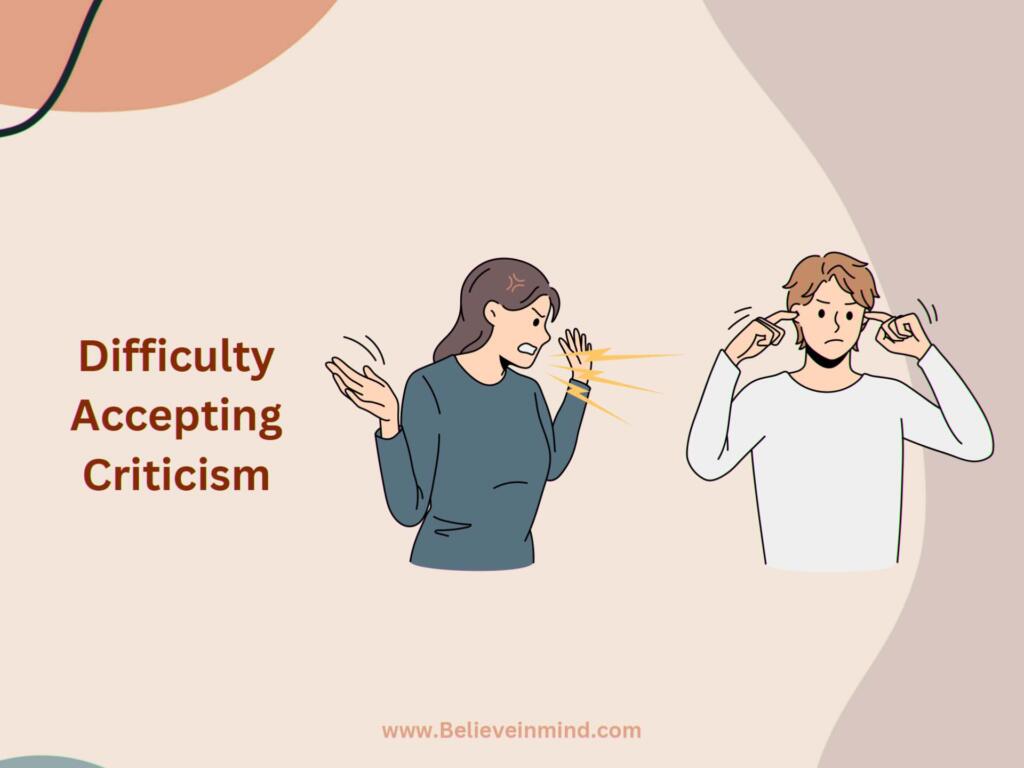 Difficulty Accepting Criticism
