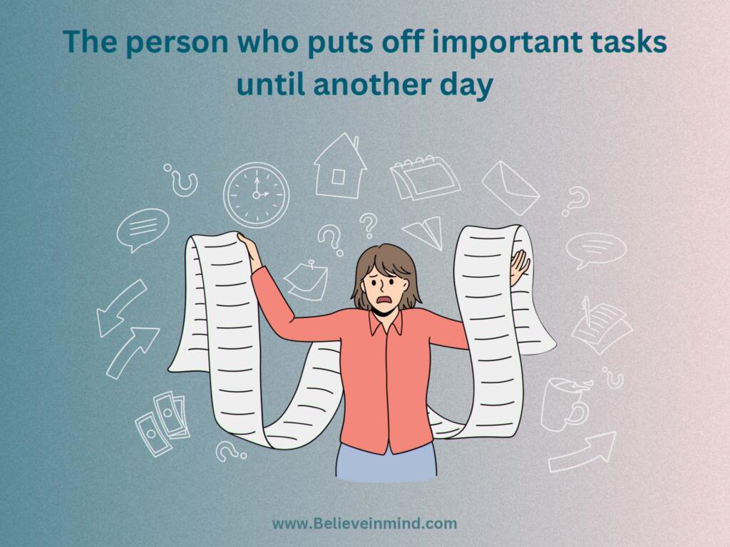 The person who puts off important tasks until another day