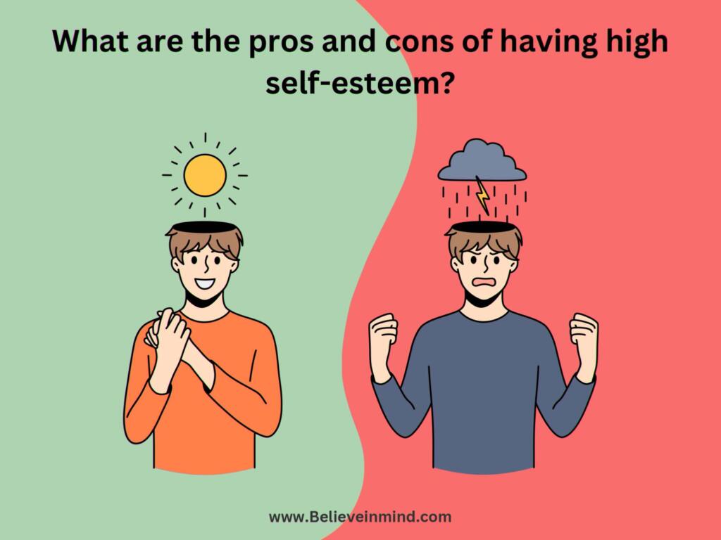 What are the pros and cons of having high self-esteem