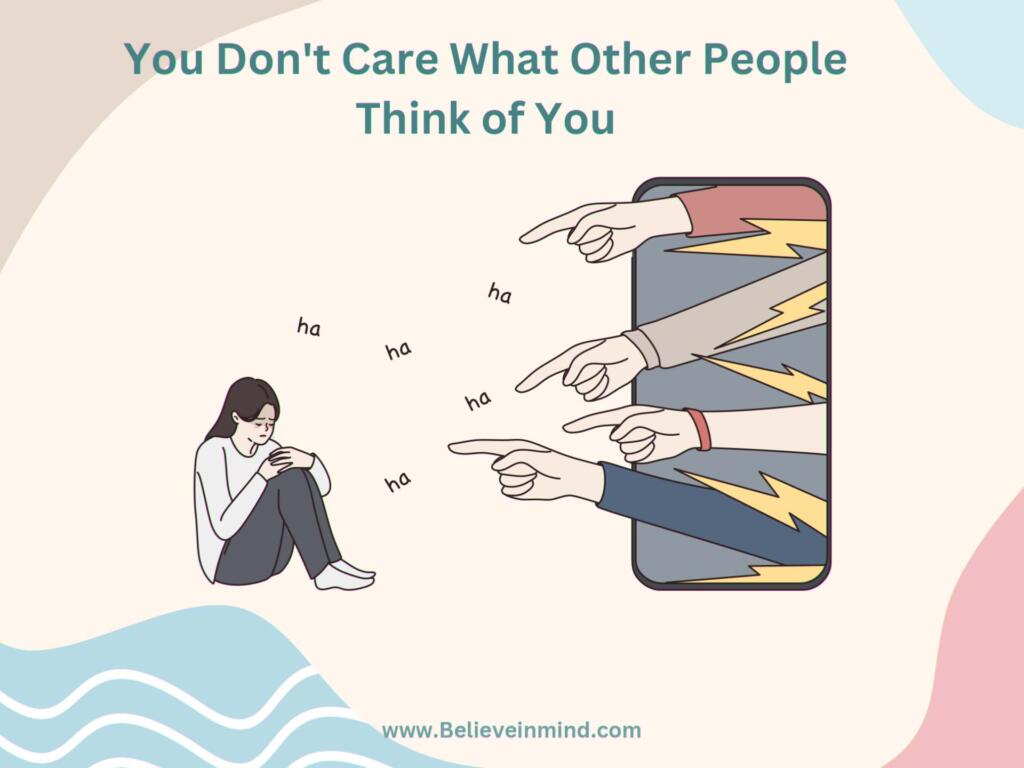 You Don't Care What Other People Think of You