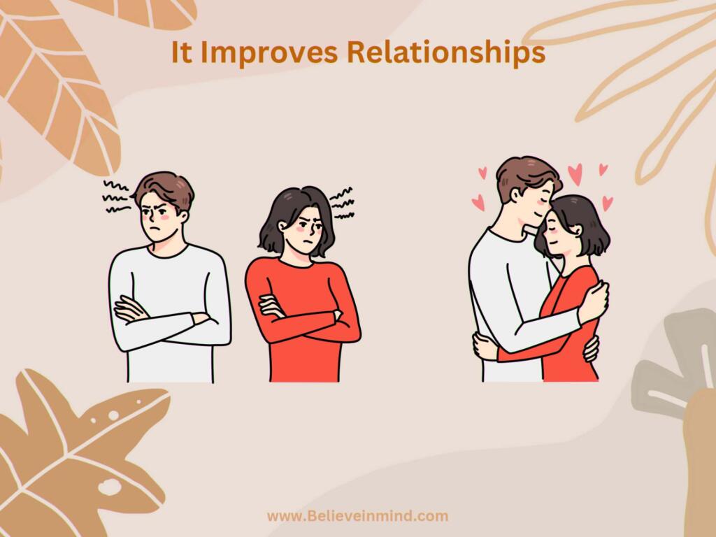It Improves Relationships