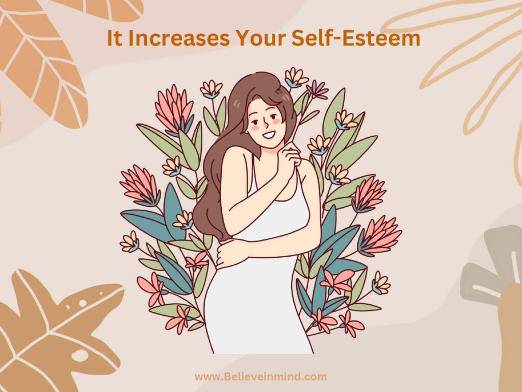 It Increases Your Self-Esteem