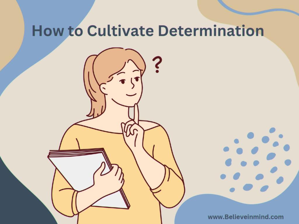 How to Cultivate Determination