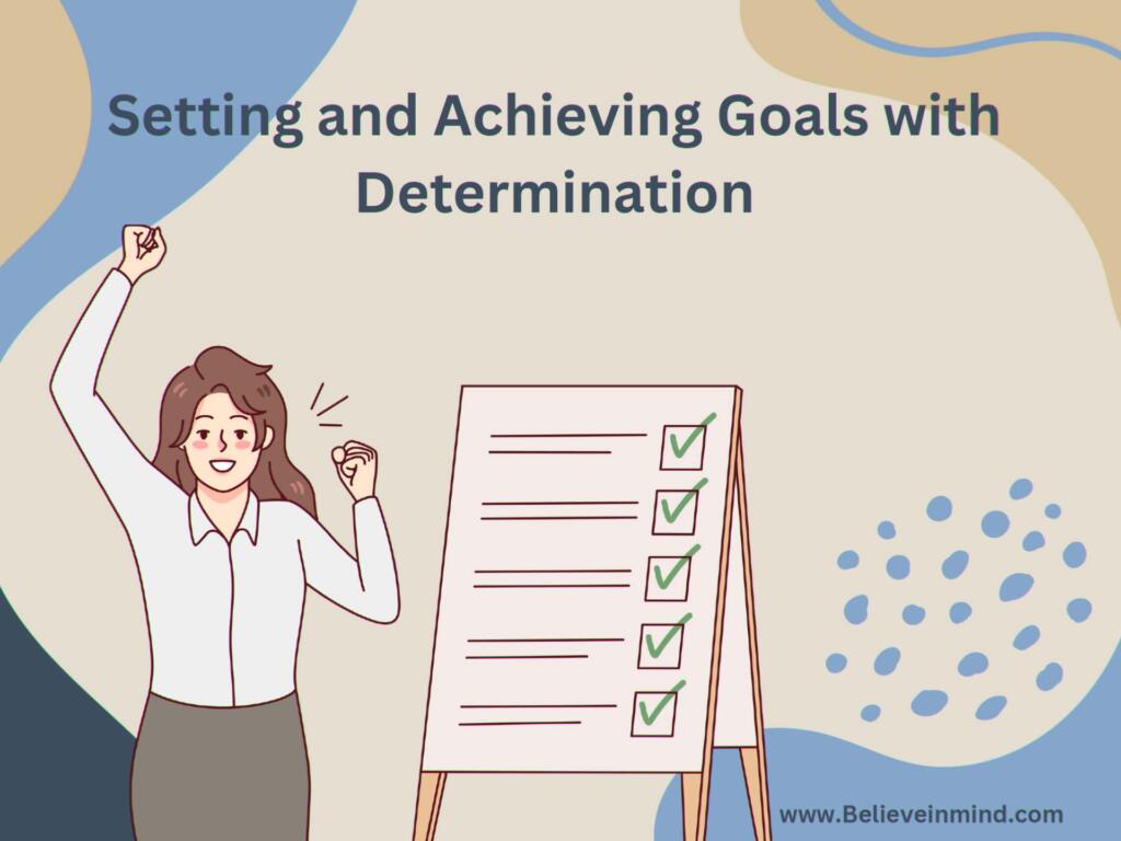 Setting and Achieving Goals with Determination