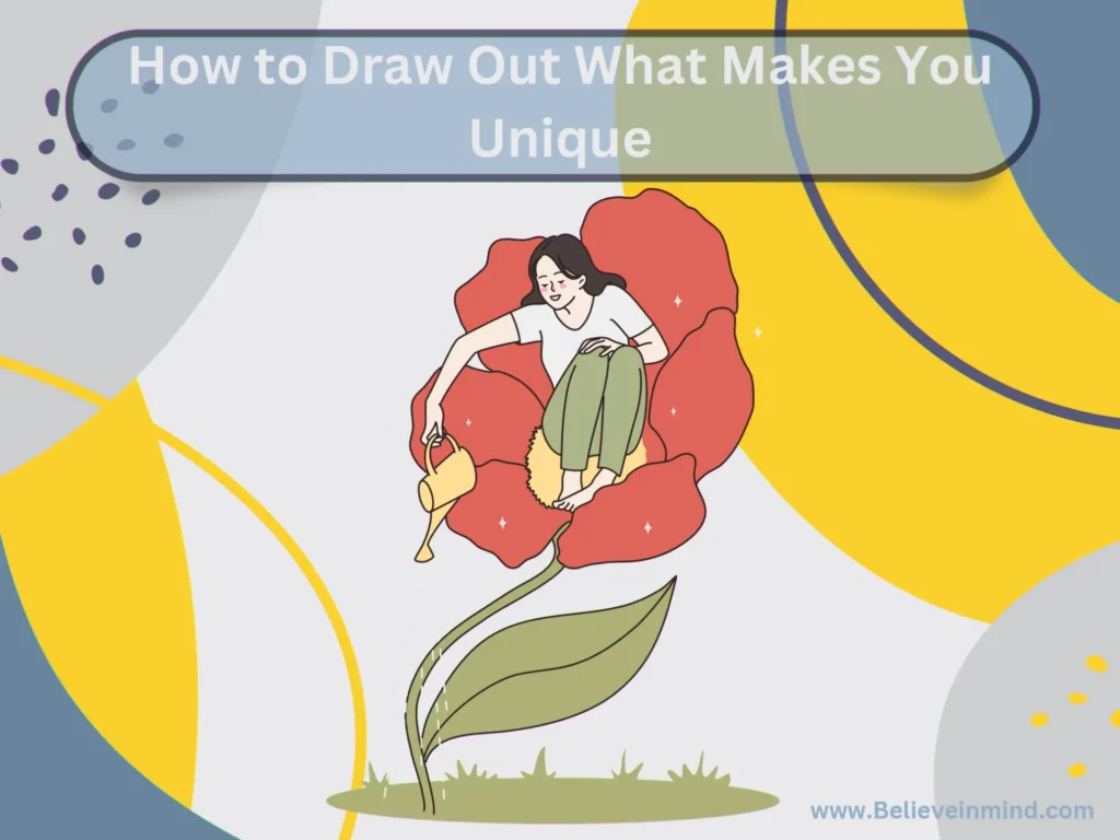 How to Draw Out What Makes You Unique