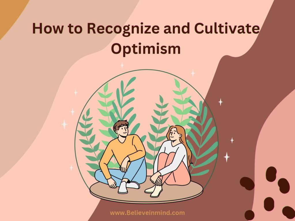 How to Recognize and Cultivate Optimism