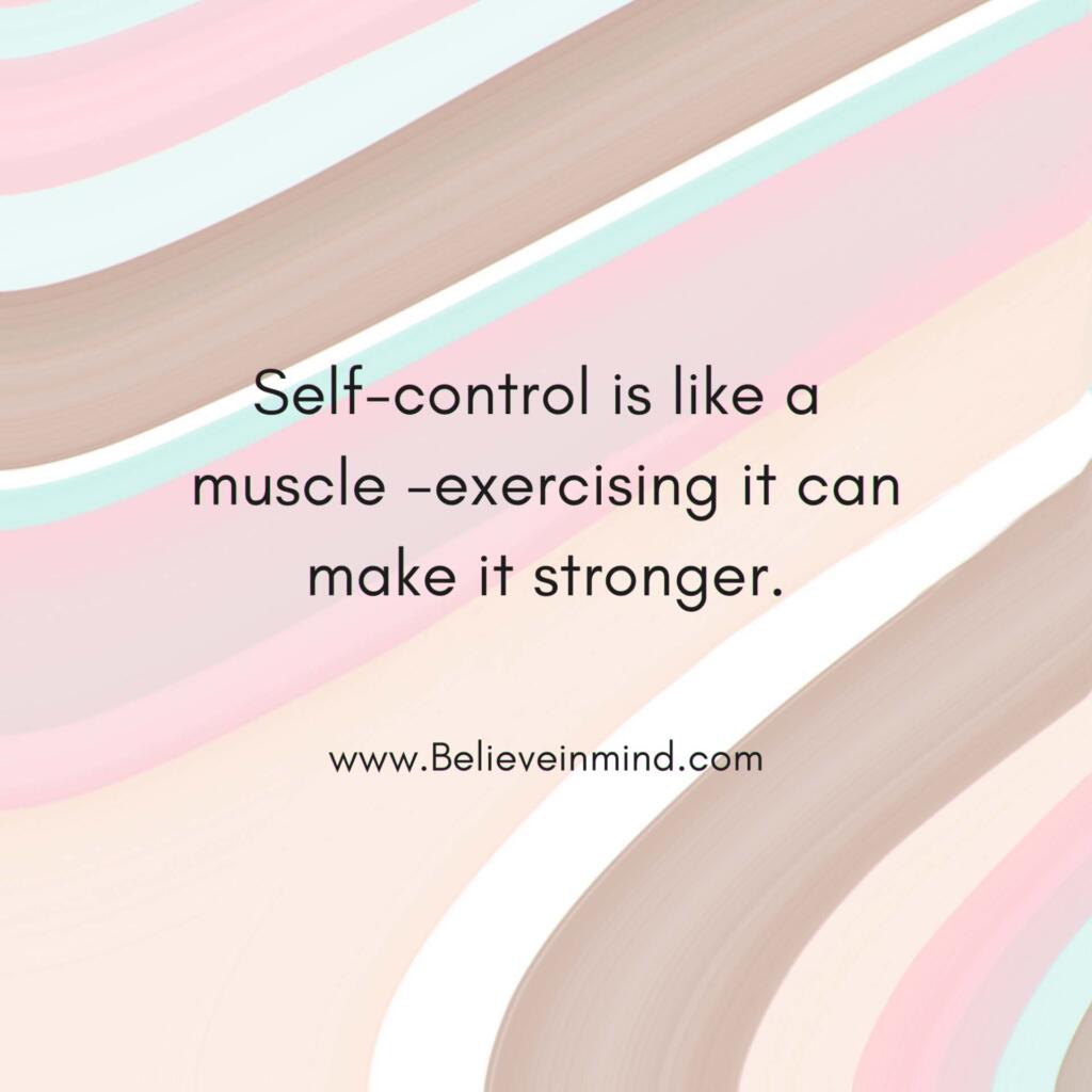 Self-control is like a muscle - exercising it can make it stronger