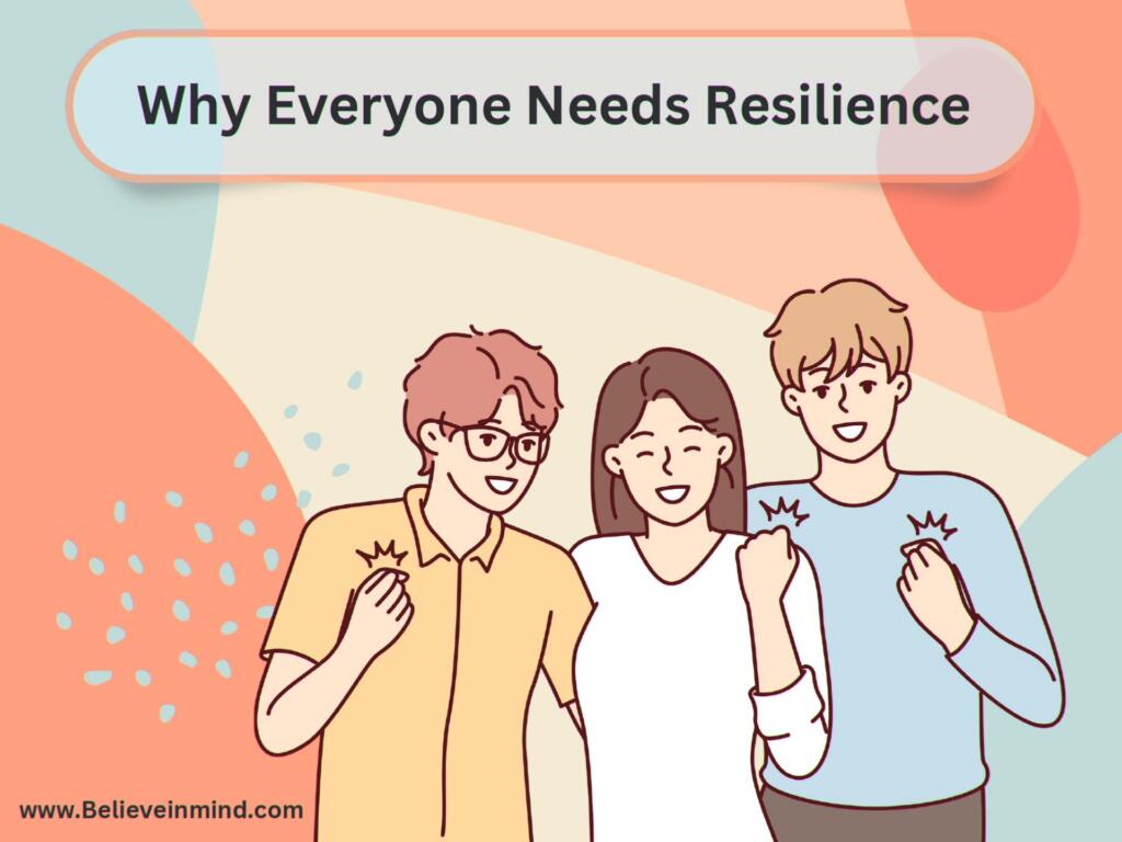 Why Everyone Needs Resilience