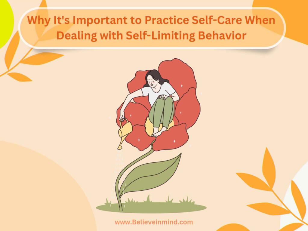 Why It's Important to Practice Self-Care When Dealing with Self-Limiting Behavior