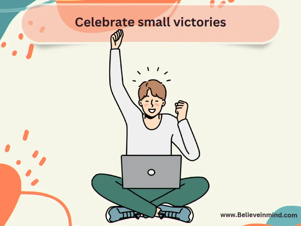 Celebrate small victories
