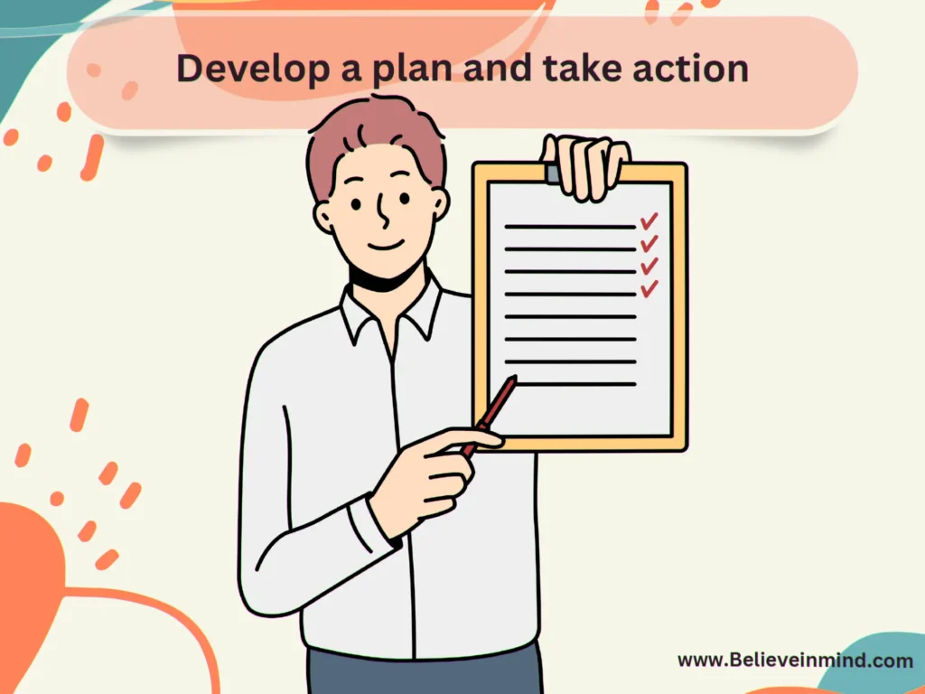 Develop a plan and take action