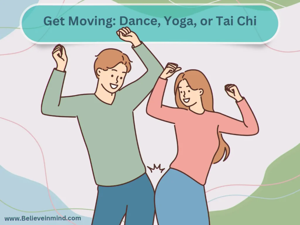 Get Moving-Dance, Yoga, or Tai Chi