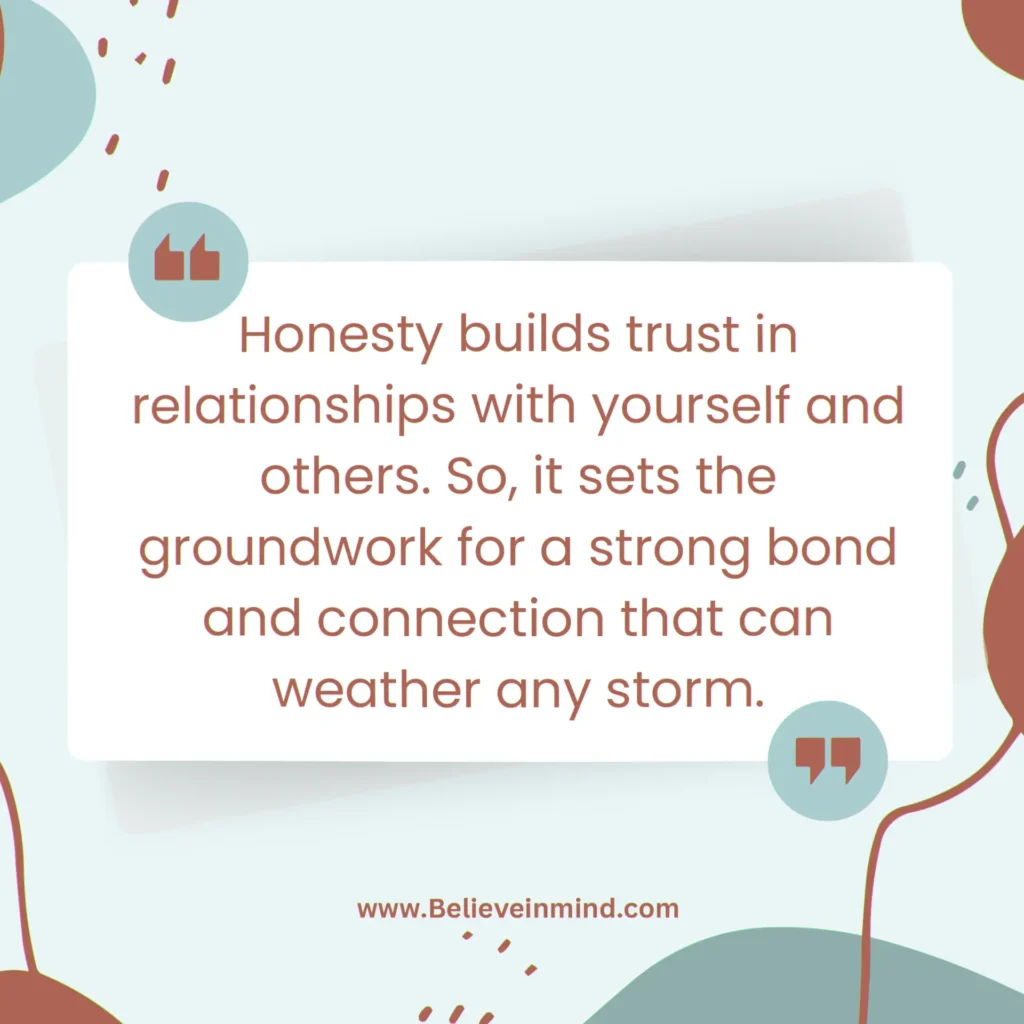 Honesty builds trust in relationships with yourself and others