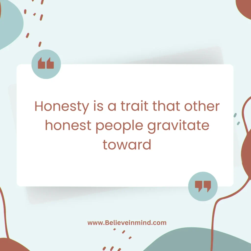 Honesty is a trait that other honest people gravitate toward