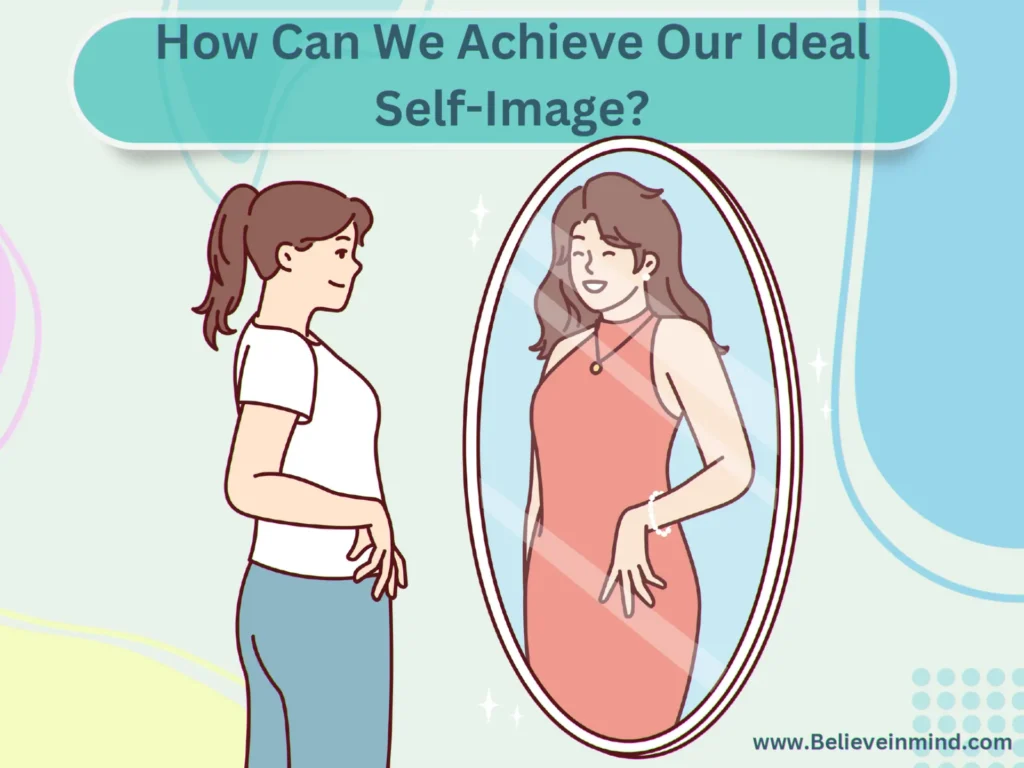 How Can We Achieve Our Ideal Self-Image