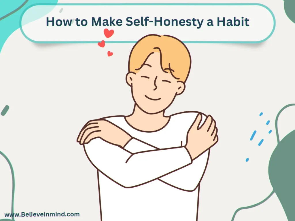 How to Make Self-Honesty a Habit