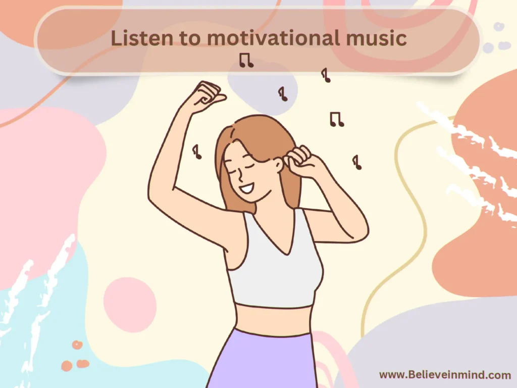 Listen to motivational music