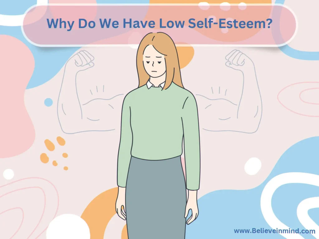 Low self-esteem examples-Why Do We Have Low Self-Esteem