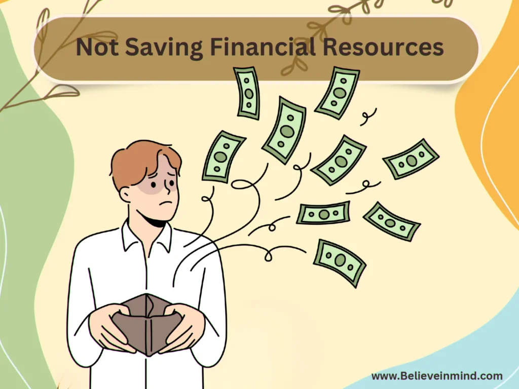 Not Saving Financial Resources