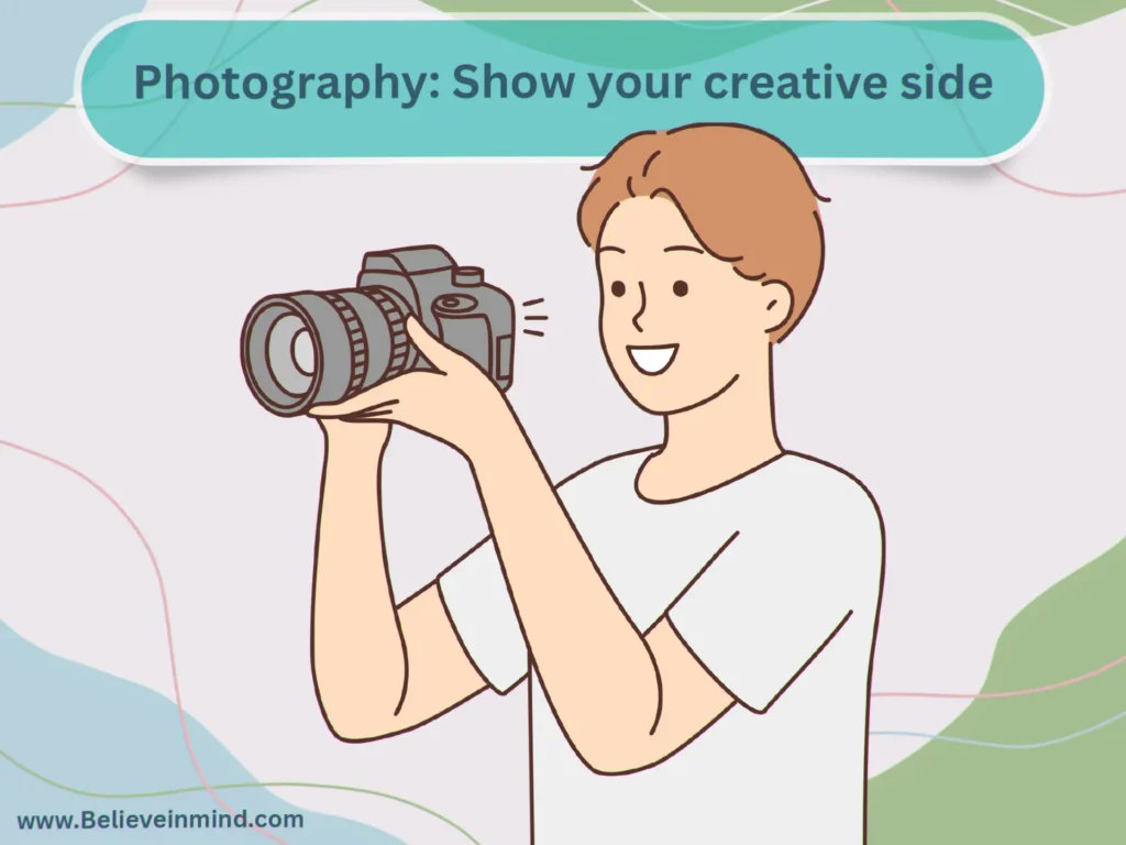 Photography-Show your creative side