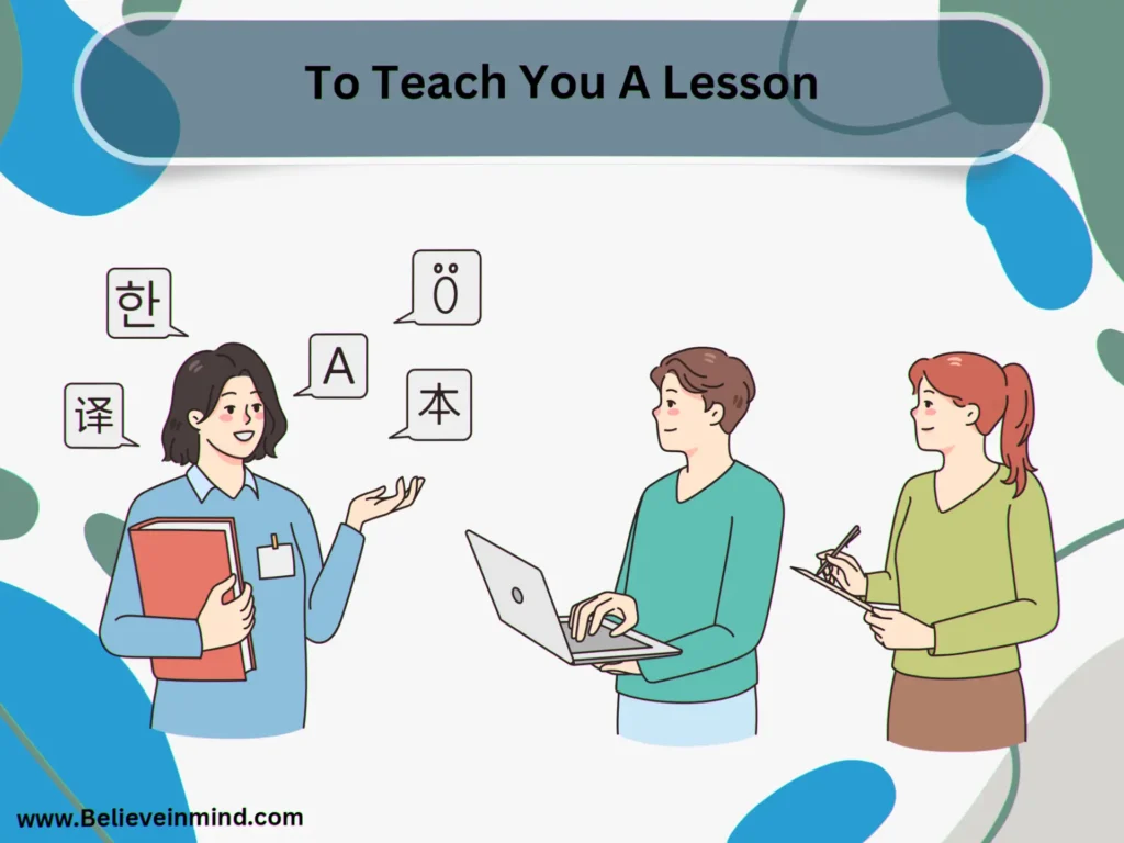 To Teach You A Lesson