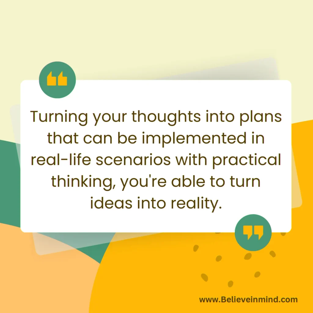 Turning your thoughts into plans that can be implemented in real-life scenarios with practical thinking, Types of critical thinking