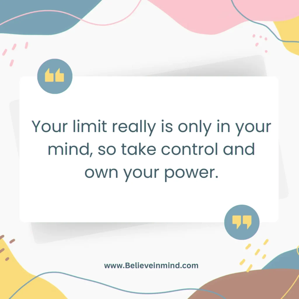 Your limit really is only in your mind