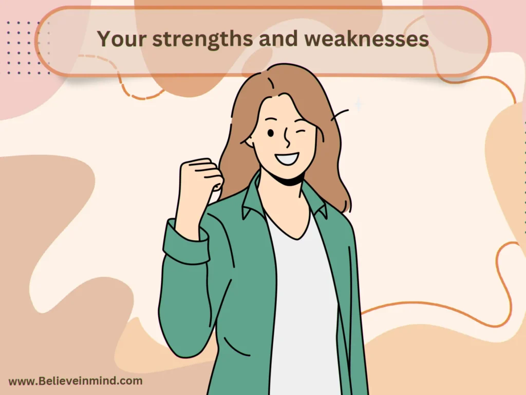 Your strengths and weaknesses