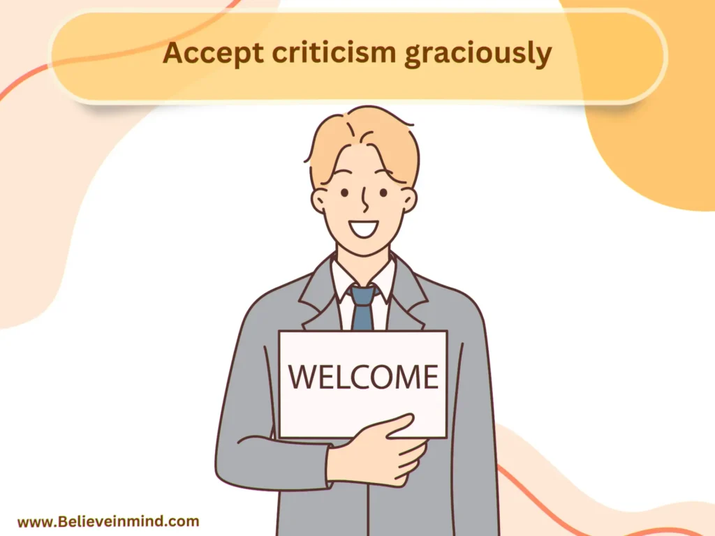 Accept criticism graciously