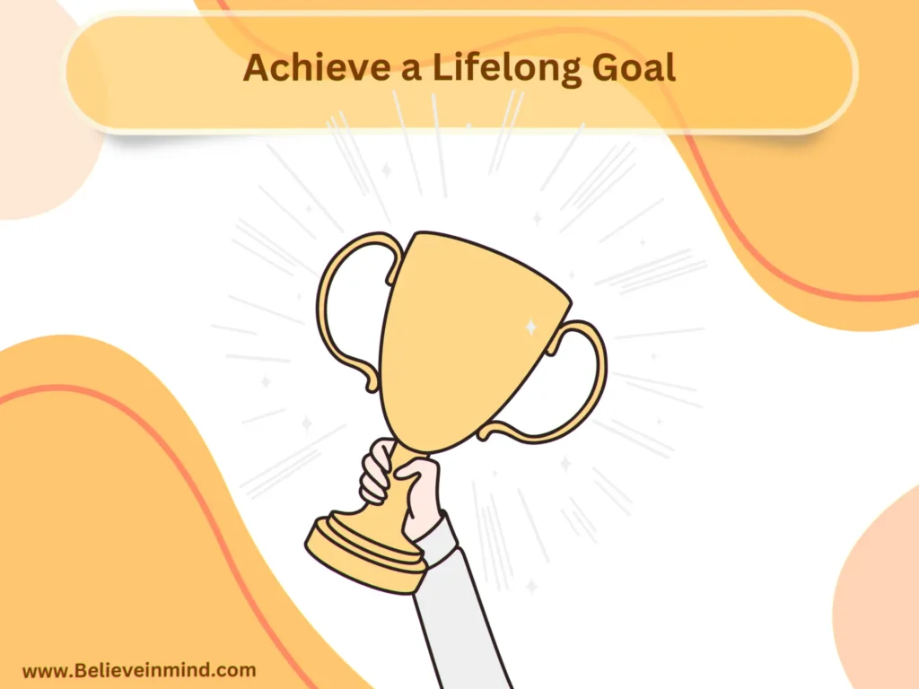 Achieve a Lifelong Goal