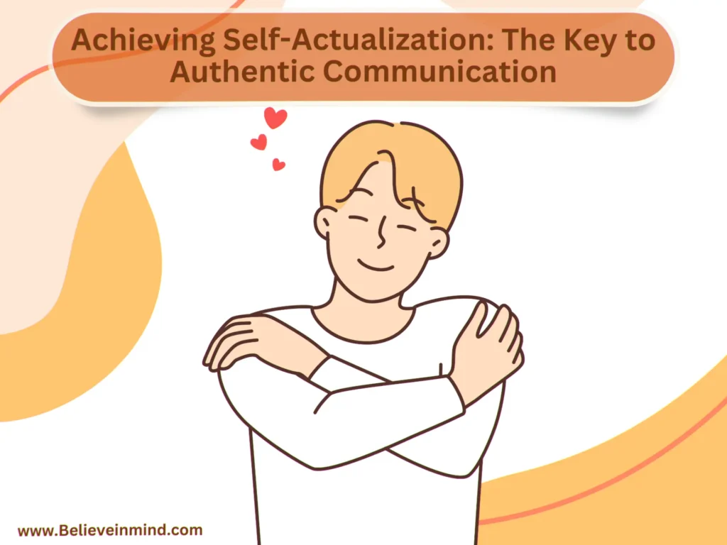 Achieving Self-Actualization The Key to Authentic Communication