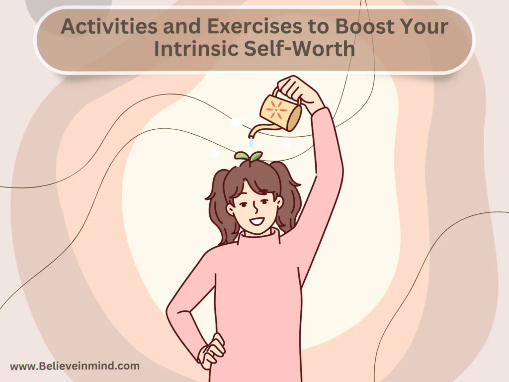 Activities and Exercises to Boost Your Intrinsic Self-Worth