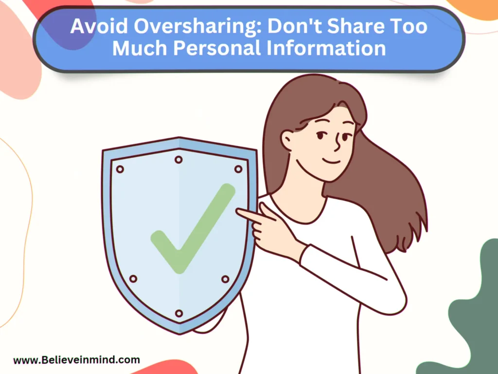 Avoid Oversharing-Don't Share Too Much Personal Information