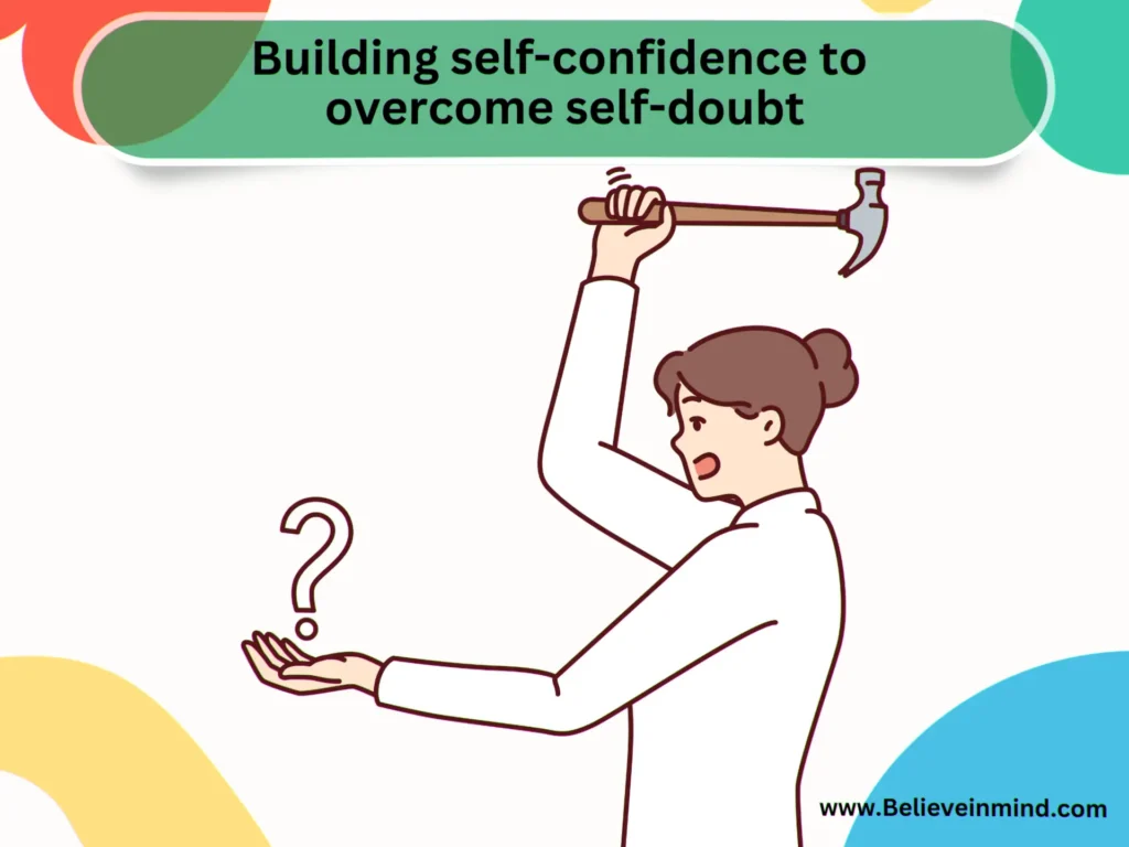 Building self-confidence to overcome self-doubt