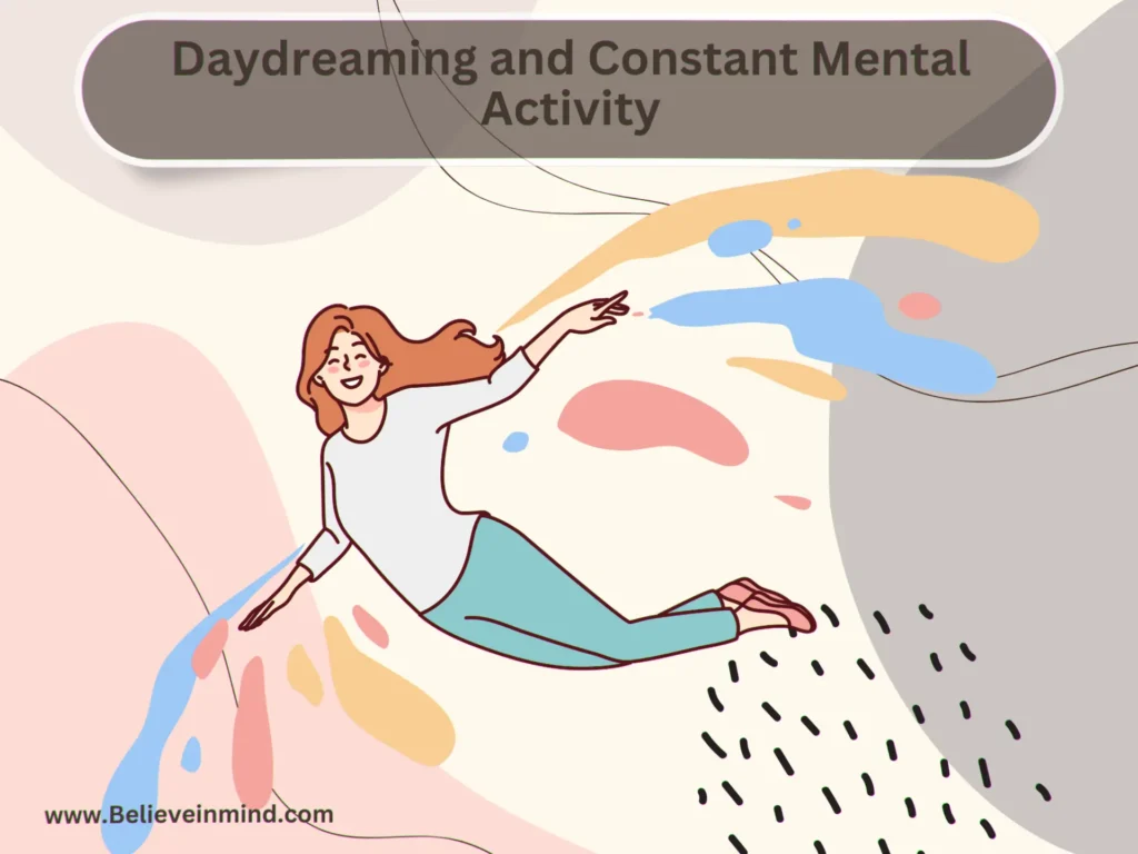 Characteristics of creativity, Daydreaming and Constant Mental Activity