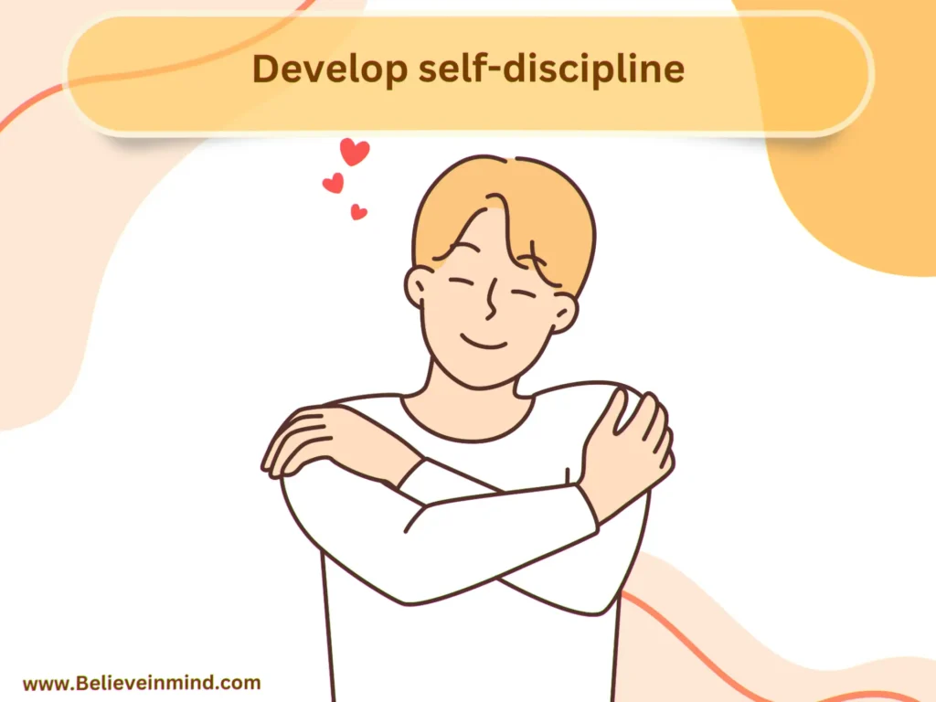 Develop self-discipline