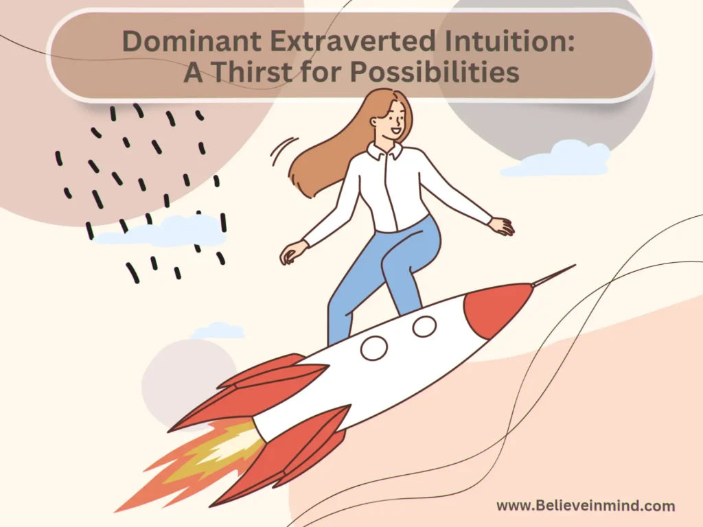 Dominant Extraverted Intuitionn - A Thirst for Possibilities