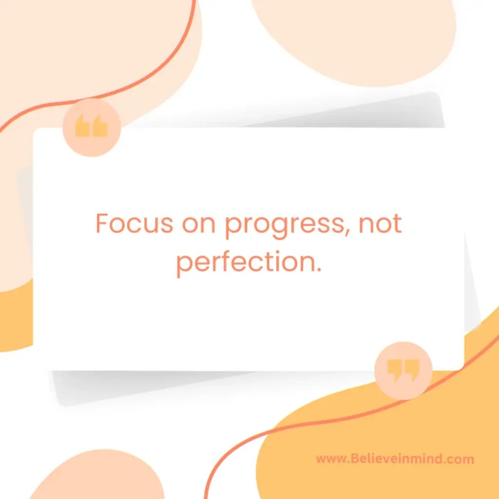 Focus on progress, not perfection