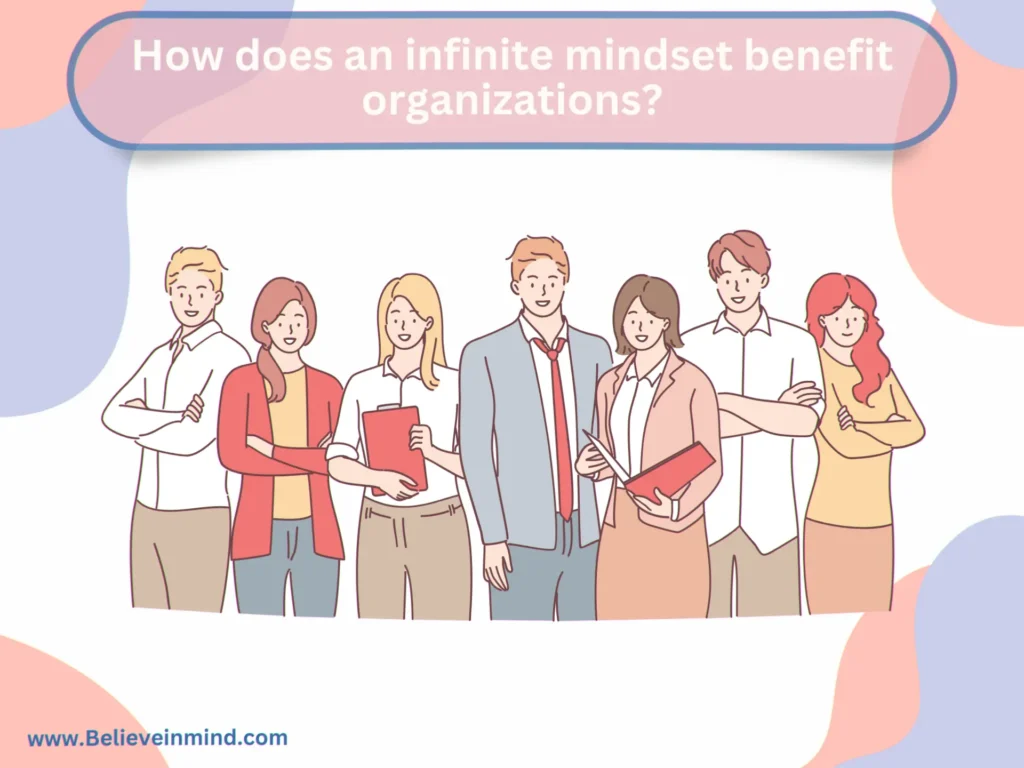 How does an infinite mindset benefit organizations
