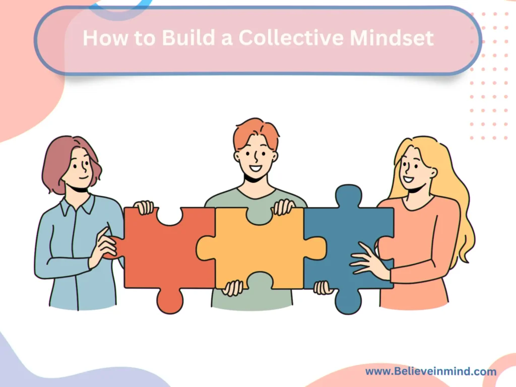 How to Build a Collective Mindset