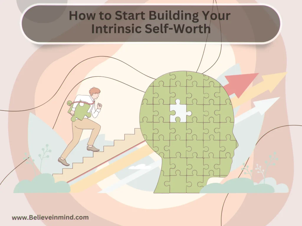 How to Start Building Your Intrinsic Self-Worth