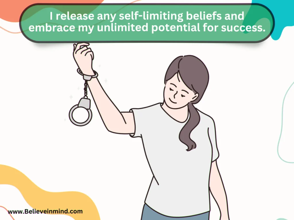 I release any self-limiting beliefs and embrace my unlimited potential for success