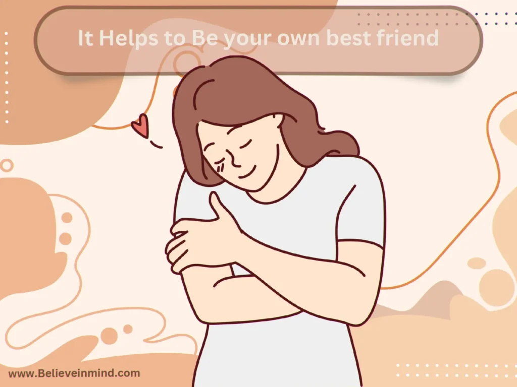 It Helps to Be your own best friend