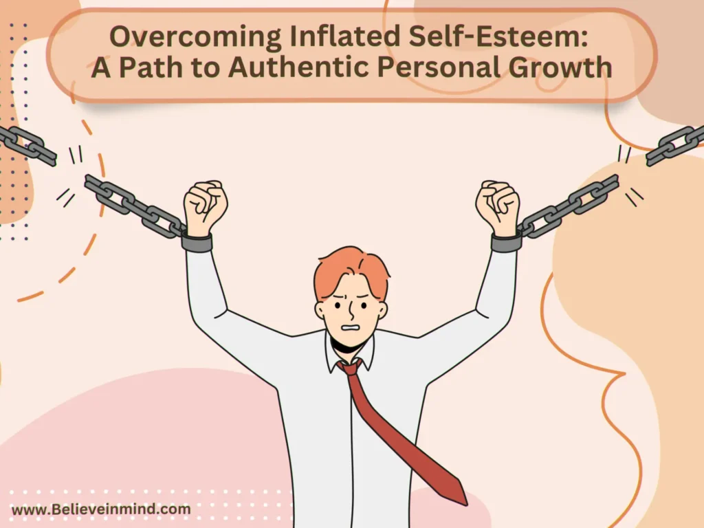 Overcoming Inflated Self-Esteem A Path to Authentic Personal Growth