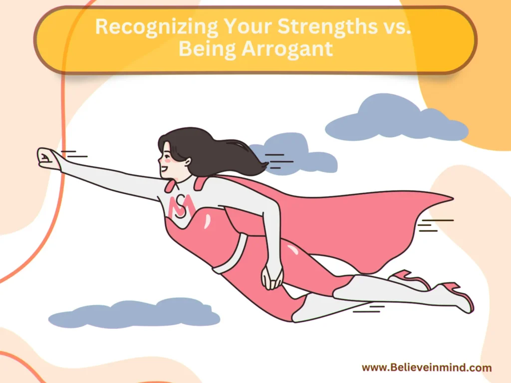 Recognizing Your Strengths vs. Being Arrogant