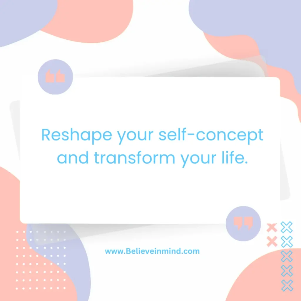 Reshape your self-concept and transform your life