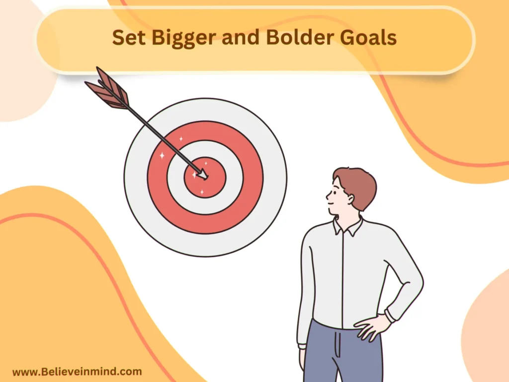 Set Bigger and Bolder Goals