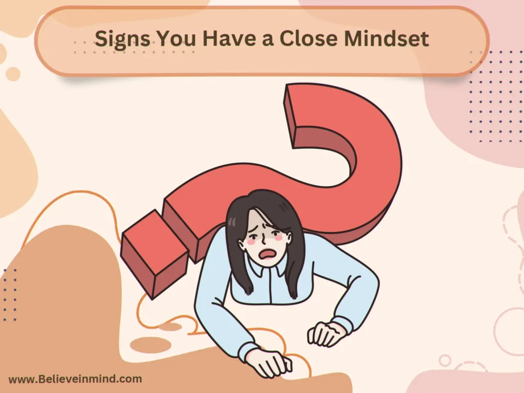 Signs You Have a Close Mindset